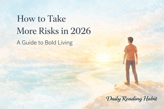 How to Take More Risks in 2026: A Guide to Bold Living - Daily Reading ...